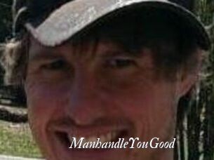 ManhandleYouGood